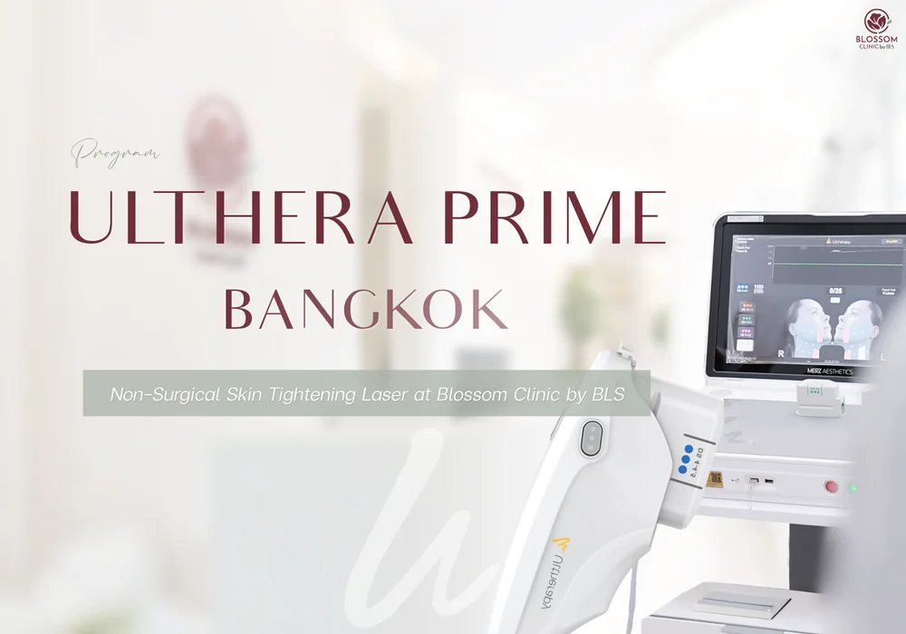 Ulthera Prime Bangkok : Non-Surgical Skin Tightening for Expats at Blossom Clinic by BLS